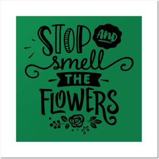 Stop and smell flowers Posters and Art